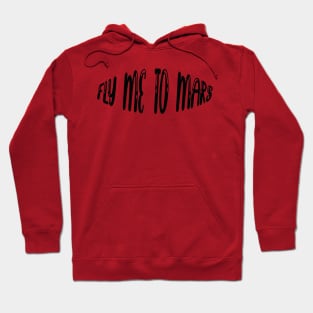 Fly me to mars, red planet Hoodie